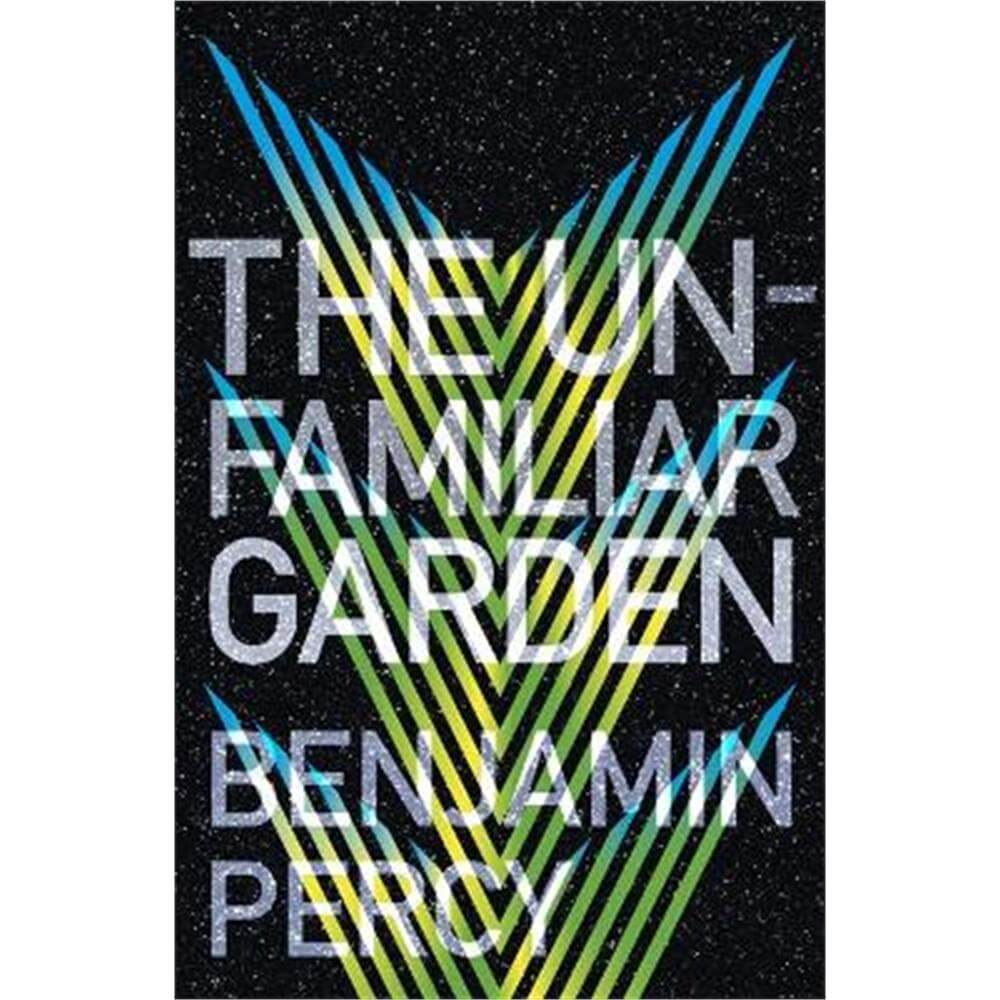 The Unfamiliar Garden: The Comet Cycle Book 2 (Paperback) - Benjamin Percy